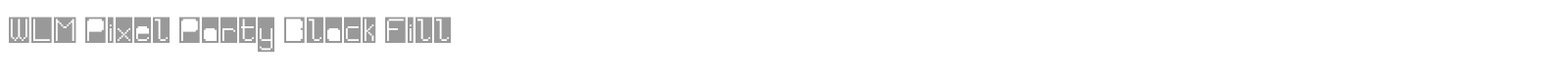 WLM Pixel Party Black Fill font preview